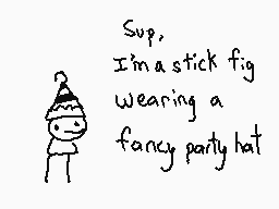 Drawn comment by The Sparks
"Sup, I'm a stick fig wearing a fancy party hat"