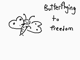 Drawn comment by The Sparks
"Butterflaying to freedom"