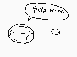 Drawn comment by The Sparks
"Hello moon"