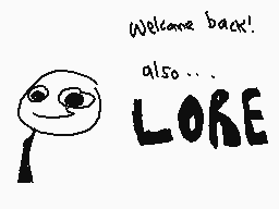 Drawn comment by The Sparks
"Welcome back! also... LORE"