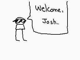 Drawn comment by The Sparks
"Welcome, Josh."