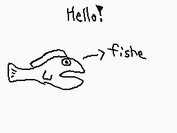 Drawn comment by The Sparks
"Hello! fishe"