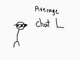 Drawn comment by The Sparks
"Average Chat L"