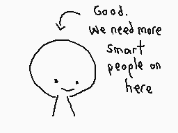 Drawn comment by The Sparks
"Good. We need more smart people on here"