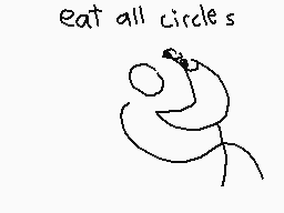 Drawn comment by The Sparks
"eat all circles"