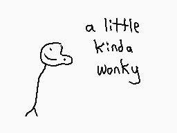 Drawn comment by The Sparks
"a little kinda wonky"