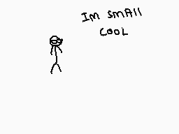 Drawn comment by The Sparks
"IM SMALL COOL"