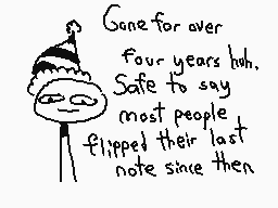 Drawn comment by The Sparks
"Gone for over four years both. Safe to say most people flipped their last note since then"