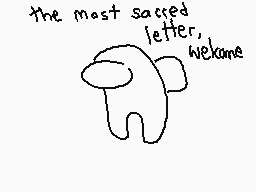 Drawn comment by The Sparks
"the most sacred letter, welcome"