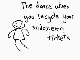 Drawn comment by The Sparks
"The dance when you recycle your sudonemo tickets"