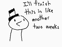 Drawn comment by The Sparks
"I'll finish this in like another two weeks"