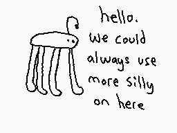 Drawn comment by The Sparks
"hello. we could always use more silly on here"