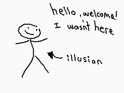 Drawn comment by The Sparks
"hello,welcome! I wasn't here illusion"