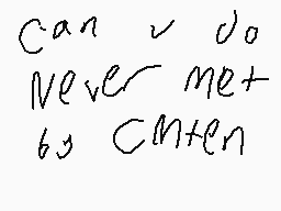 Drawn comment by nagito
"can v do never met by Cnten"