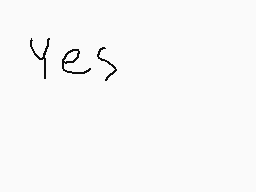 Drawn comment by silver
"Yes"