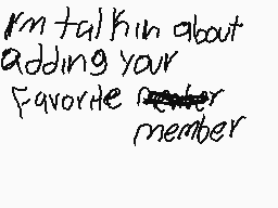 Drawn comment by Edson.E
"I'm talking about adding your favorite member"