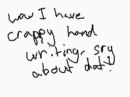 Drawn comment by Stricker
"How I have crappy hand writing say about dad!"