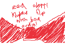 Drawn comment by RoterVogel
"read alert! Muddle flip with bad audio!"
