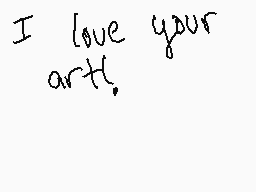 Drawn comment by pastel
"I love your art!"