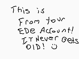 Drawn comment by Jake
"This is From your EDE Account! IT NEVER Gets DID!"