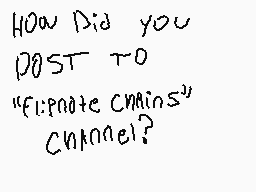 Drawn comment by ☆Knock0ひ〒☆
"How did you post to "Flipnote Chains" channel?"