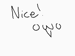 Drawn comment by EeveeRose☆
"Nice!"