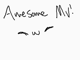 Drawn comment by EeveeRose☆
"Awesome MV!"