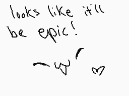 Drawn comment by EeveeRose☆
"looks like it'll be epic! ~w~"