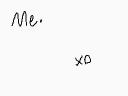 Drawn comment by OverRated™
"Me. x0"