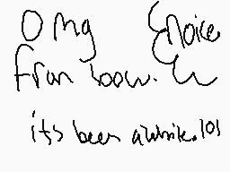 Drawn comment by OverRated™
"Oh my choice from now on it's been a while. lol"