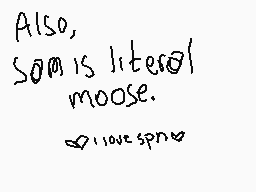 Drawn comment by *eden
"Also, Som is literal moose. love spoon"