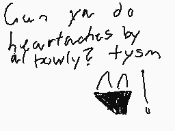 Drawn comment by Lime!/❓❓❓!
"Can you do heartaches by alotwly? tysm ( )!"
