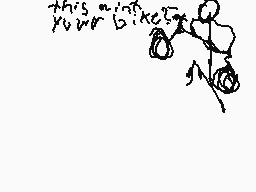 Drawn comment by Lime!/❓❓❓!
"this is your bike?"