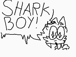 Drawn comment by Bella Cat
"SHARK BOY!"