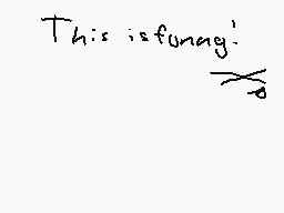 Drawn comment by Chica
"This is funag'"