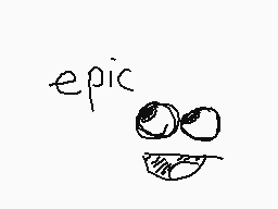 Drawn comment by mikeisl0st
"epic"
