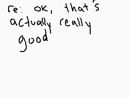 Drawn comment by cosmo ☆
"re: ok, that's actually really good"