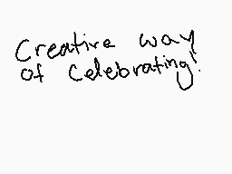 Drawn comment by JereKitty
"Creative way of Celebrating!"
