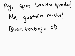 Drawn comment by fugo
"Ay, que bonito quedo! Me gustan mucho! Buen trabajo :D"