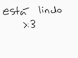 Drawn comment by karuー!!
"está lindo >:3"