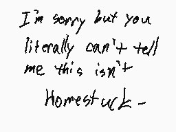 Drawn comment by Mia-Ware86
"I'm sorry but you literally can't tell me this isn't Homestuck -"