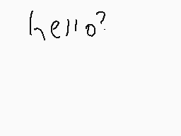 Drawn comment by FunVideos™
"hello?"