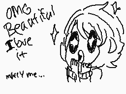 Drawn comment by Spade♠
"OMG Beautiful I love it marry me..."