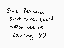 Drawn comment by Meme-♠
"Some Personna snit here, you'll never see it coming XD"