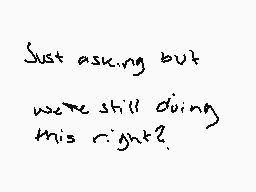 Drawn comment by Meme-♠
"Just asking but we're still doing this right?"