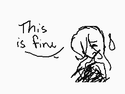 Drawn comment by Meme-♠
"This is fine"