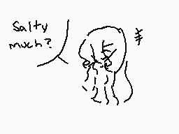 Drawn comment by Meme-♠
"Salty much?"