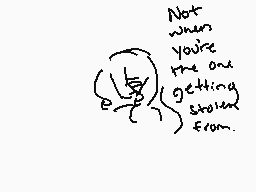 Drawn comment by Meme-♠
"Not when you're the one getting stolen from."