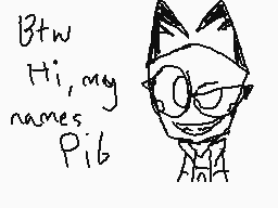 Drawn comment by Epic Pib
"Btw Hi, my names Pib"