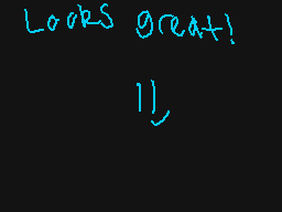 Drawn comment by Weaselboy™
"Looks great!"